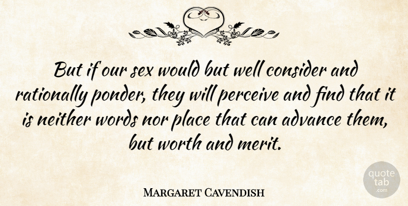 Margaret Cavendish Quote About Sex, Aggravation, Merit: But If Our Sex Would...