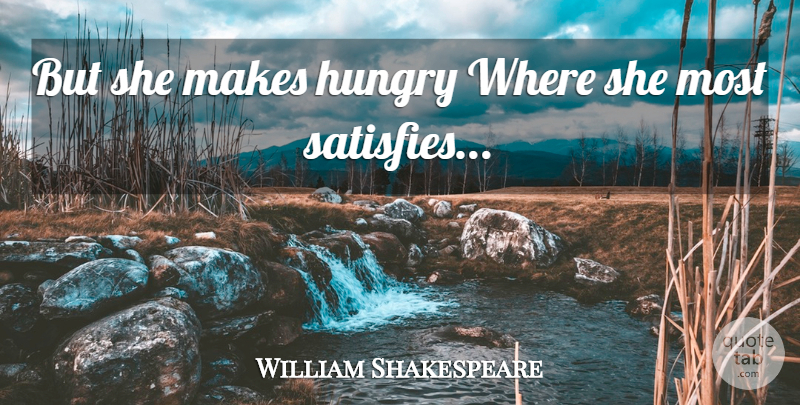William Shakespeare Quote About Hungry: But She Makes Hungry Where...