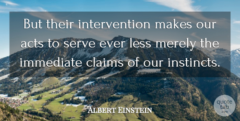 Albert Einstein Quote About Instinct, Claims, Intervention: But Their Intervention Makes Our...