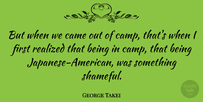 George Takei Quote About Firsts, Camps, Shameful: But When We Came Out...