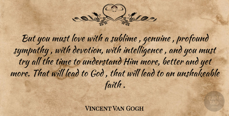 Vincent Van Gogh Quote About Profound, Sublime, Trying: But You Must Love With...