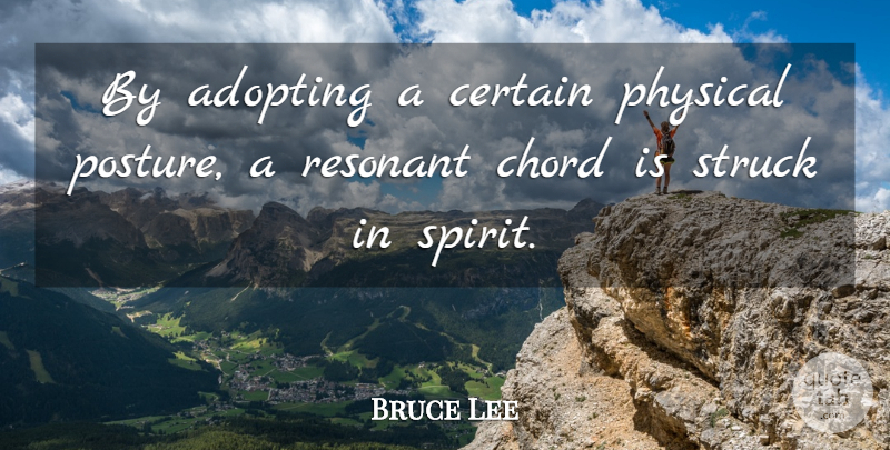 Bruce Lee Quote About Spirit, Chords, Certain: By Adopting A Certain Physical...