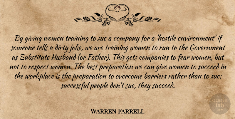 Warren Farrell Quote About Running, Husband, Father: By Giving Women Training To...