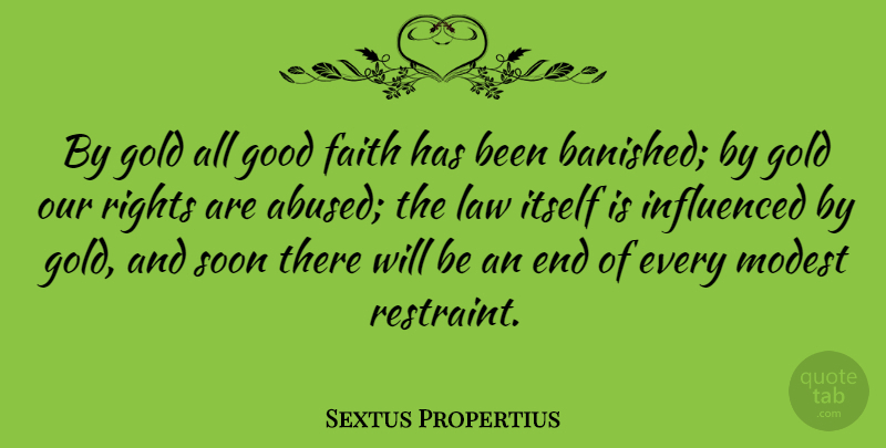 Sextus Propertius Quote About Faith, Gold, Good, Influenced, Itself: By Gold All Good Faith...