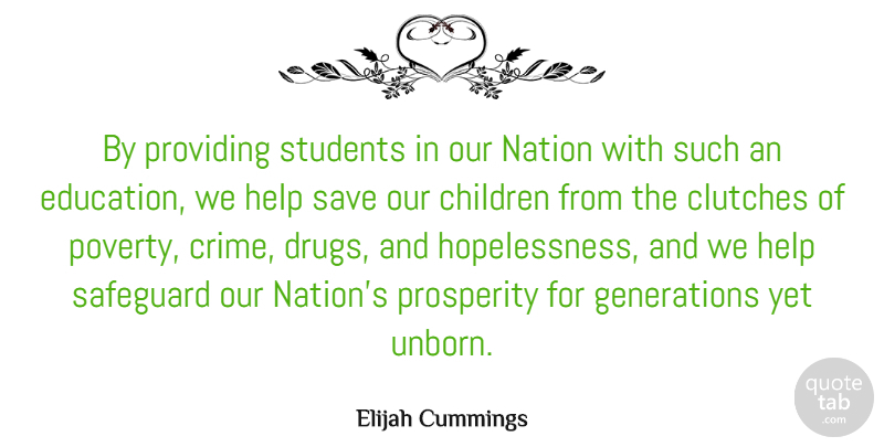Elijah Cummings Quote About Children, Drug, Generations: By Providing Students In Our...