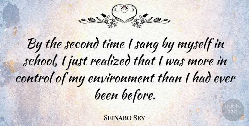 Seinabo Sey Quote About Environment, Realized, Sang, Time: By The Second Time I...