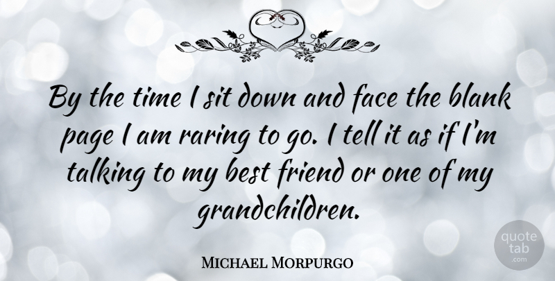 Michael Morpurgo Quote About Friendship, Grandchildren, Talking: By The Time I Sit...