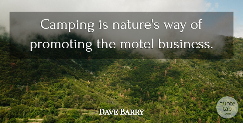 Dave Barry Quote About Inspiration, Reality, Hiking: Camping Is Natures Way Of...