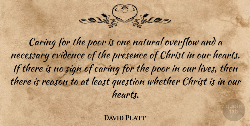David Platt Quote About Heart, Caring, Christ: Caring For The Poor Is...