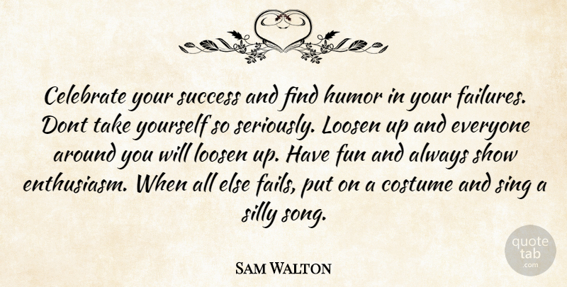 Sam Walton Quote About Celebrate, Costume, Fun, Humor, Loosen: Celebrate Your Success And Find...