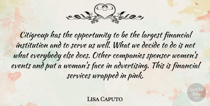 Lisa Caputo Quote About Companies, Decide, Events, Everybody, Face: Citigroup Has The Opportunity To...