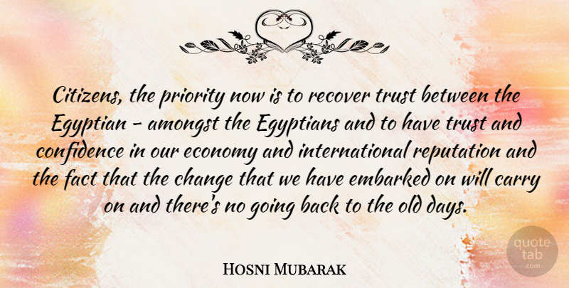 Hosni Mubarak Quote About Priorities, Citizens, Facts: Citizens The Priority Now Is...