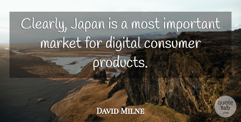 David Milne Quote About Japan, Important, Digital: Clearly Japan Is A Most...