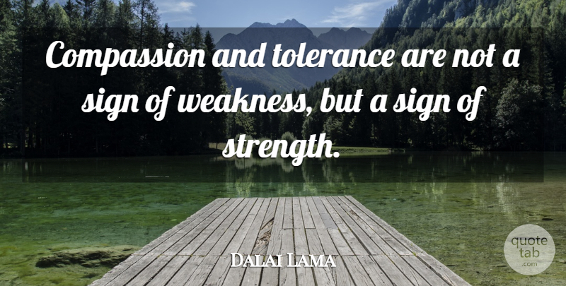 Dalai Lama Quote About Compassion, Community, Tolerance: Compassion And Tolerance Are Not...