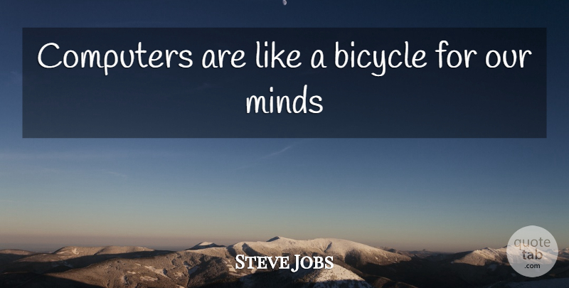 Steve Jobs Quote About Mind, Computer, Bicycle: Computers Are Like A Bicycle...