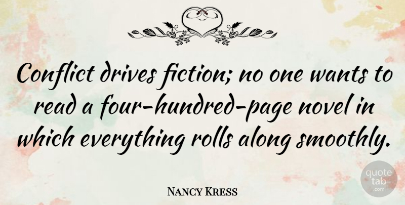 Nancy Kress Quote About Along, Drives, Rolls, Wants: Conflict Drives Fiction No One...