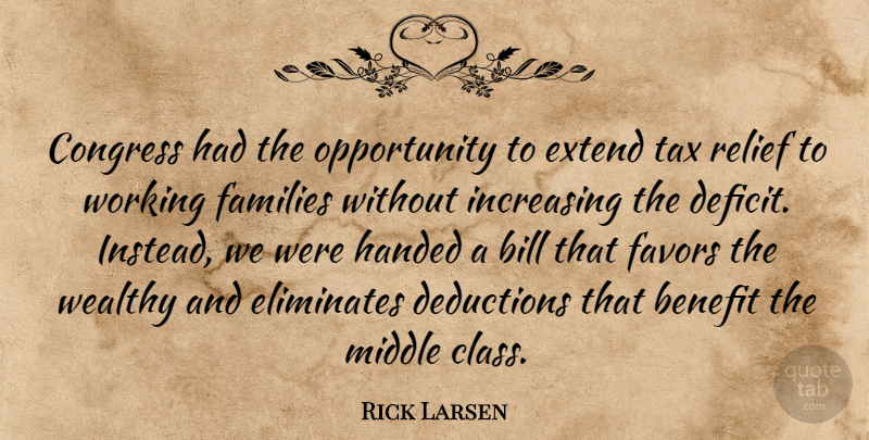 Rick Larsen Quote About Opportunity, Class, Benefits: Congress Had The Opportunity To...