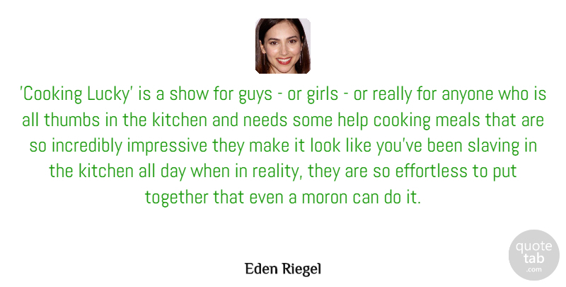 Eden Riegel Quote About Anyone, Cooking, Effortless, Girls, Guys: Cooking Lucky Is A Show...