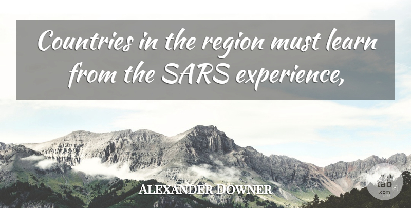 Alexander Downer Quote About Countries, Learn, Region, Sars: Countries In The Region Must...