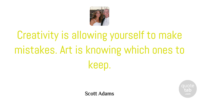 Scott Adams Quote About Love, Inspirational, Life: Creativity Is Allowing Yourself To...