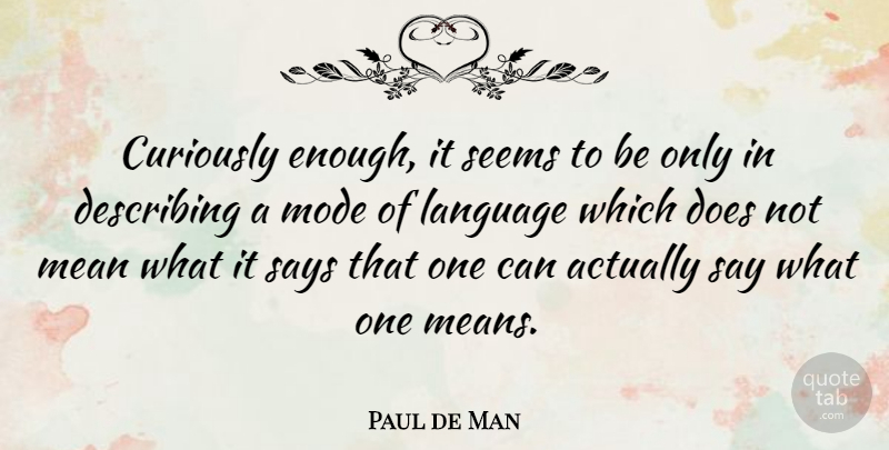 Paul de Man Quote About Mean, Doe, Language: Curiously Enough It Seems To...