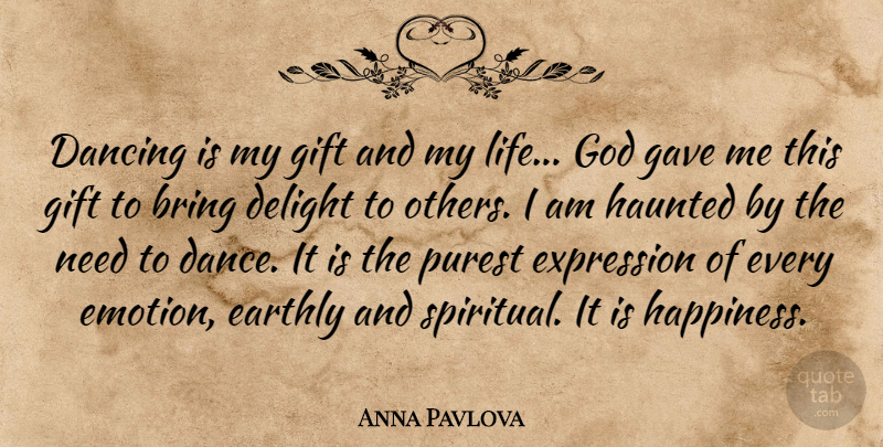 Anna Pavlova Quote About Dance, Spiritual, Expression: Dancing Is My Gift And...