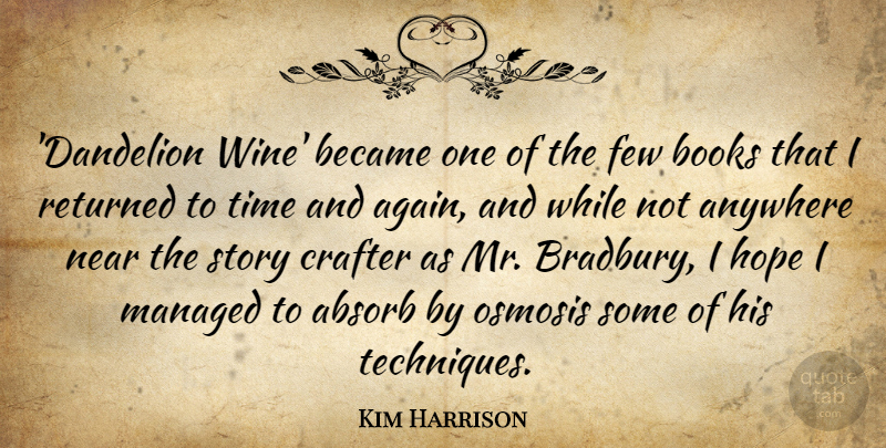 Kim Harrison Quote About Absorb, Anywhere, Became, Books, Few: Dandelion Wine Became One Of...