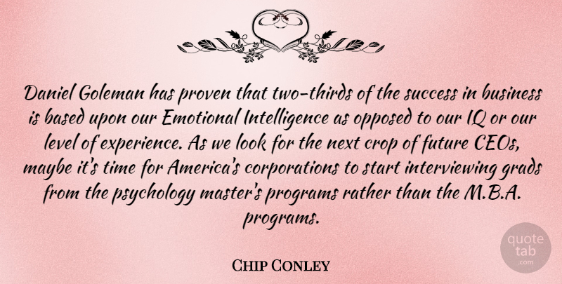 Chip Conley Quote About Based, Business, Crop, Daniel, Emotional: Daniel Goleman Has Proven That...