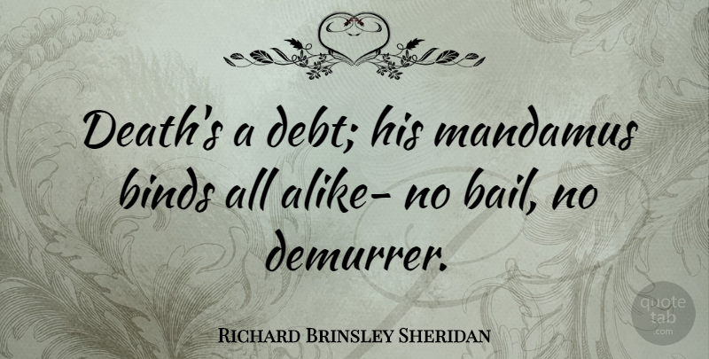 Richard Brinsley Sheridan Quote About Bail, Debt, Bailing Out: Deaths A Debt His Mandamus...