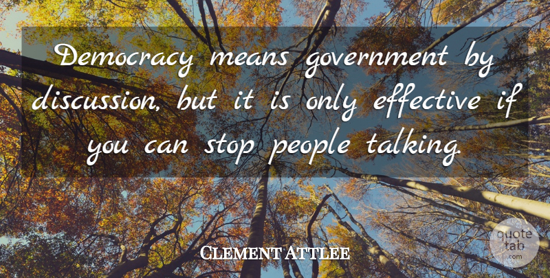 Clement Attlee Quote About Freedom, Mean, Government: Democracy Means Government By Discussion...