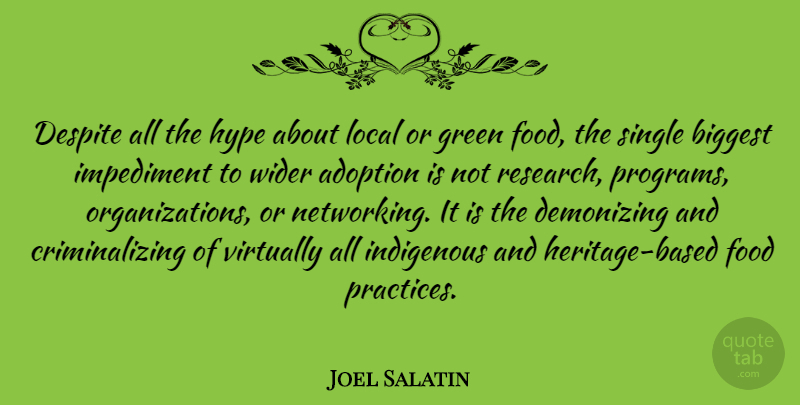 Joel Salatin Quote About Practice, Organization, Hype: Despite All The Hype About...