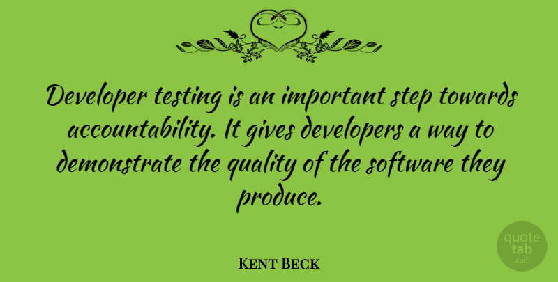 Kent Beck Quote About Developer, Developers, Gives, Software, Towards: Developer Testing Is An Important...