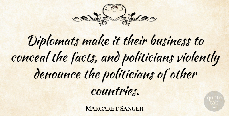Margaret Sanger Quote About Country, Facts, Diplomats: Diplomats Make It Their Business...