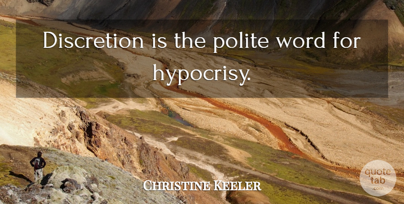 Christine Keeler Quote About Hypocrisy, Polite, Discretion: Discretion Is The Polite Word...