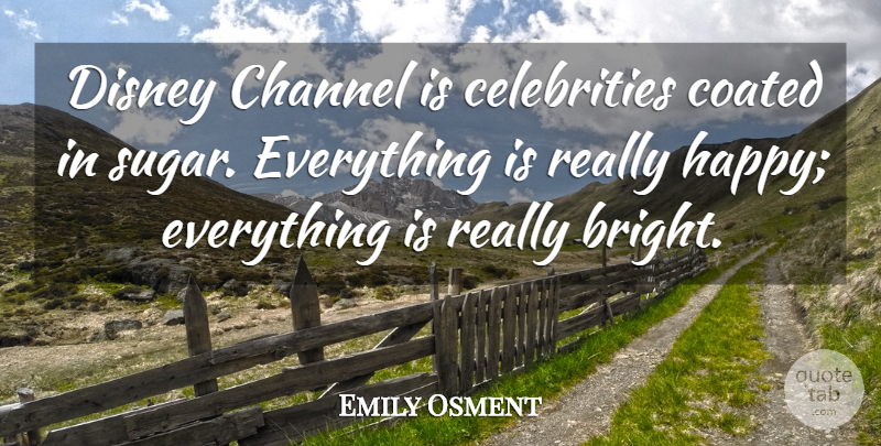 Emily Osment Quote About Sugar, Disney Channel, Really Happy: Disney Channel Is Celebrities Coated...