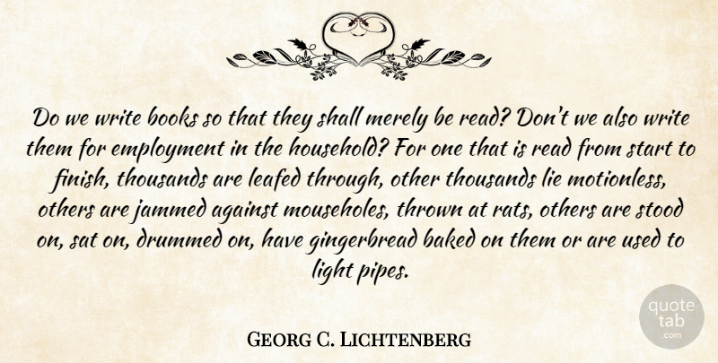 Georg C. Lichtenberg Quote About Lying, Book, Reading: Do We Write Books So...