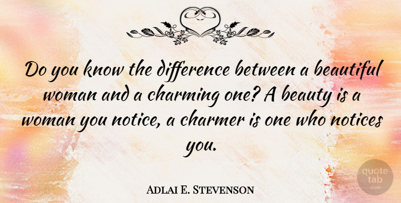 Adlai E. Stevenson Quote About Beauty, Beautiful, Women: Do You Know The Difference...