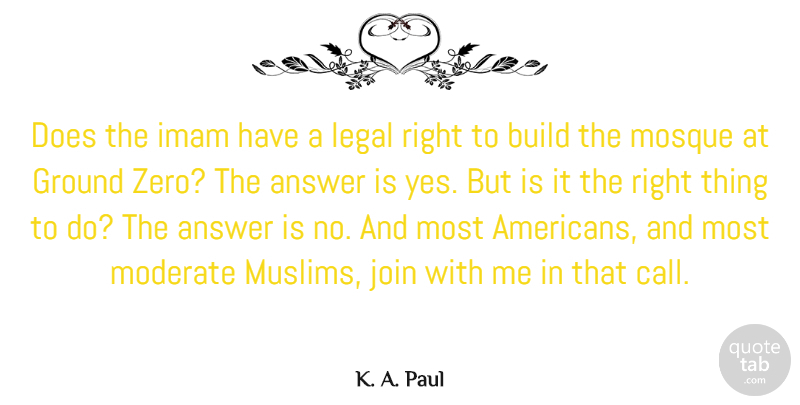 K. A. Paul Quote About Answer, Ground, Join, Legal, Moderate: Does The Imam Have A...