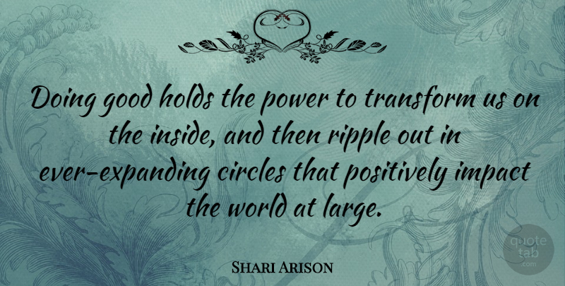 Shari Arison Quote About Circles, Impact, World: Doing Good Holds The Power...