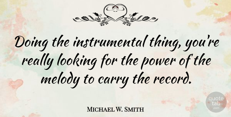 Michael W. Smith Quote About Records, Melody: Doing The Instrumental Thing Youre...
