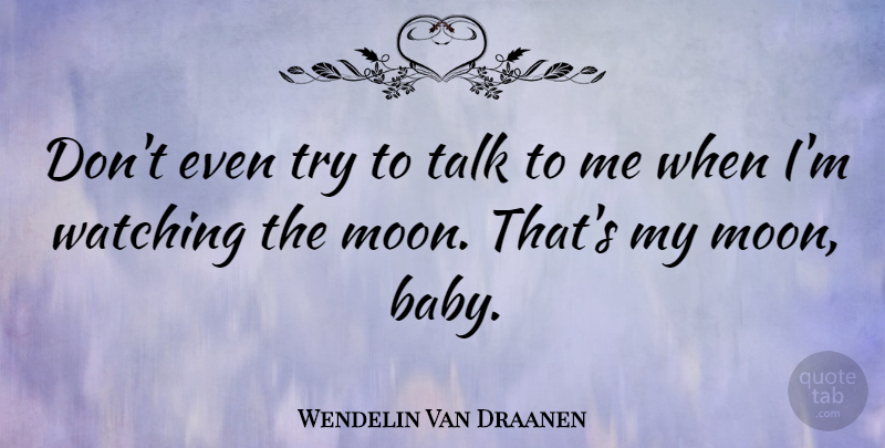 Wendelin Van Draanen Quote About Talk, Watching: Dont Even Try To Talk...
