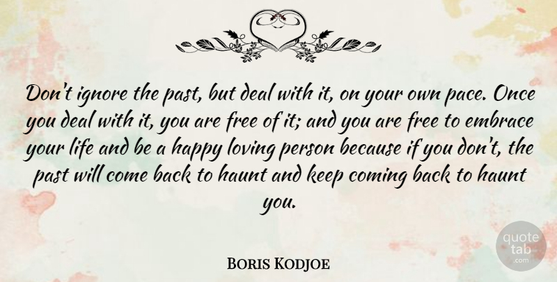 Boris Kodjoe Quote About Past, Loving Life, Pace: Dont Ignore The Past But...