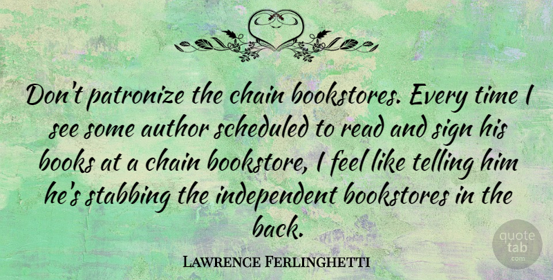 Lawrence Ferlinghetti Quote About Book, Independent, Ties: Dont Patronize The Chain Bookstores...