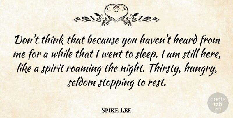 Spike Lee Quote About Sleep, Night, Thinking: Dont Think That Because You...
