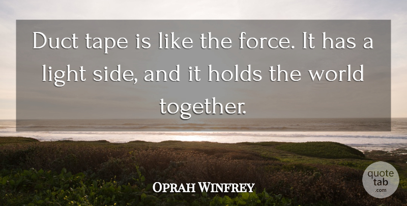 Oprah Winfrey Quote About Funny, Humor, Redneck: Duct Tape Is Like The...