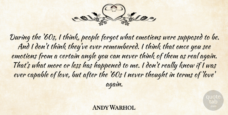 Andy Warhol Quote About Real, Thinking, People: During The 60s I Think...