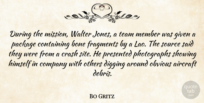 Bo Gritz Quote About Team, Laos, Digging: During The Mission Walter Jones...