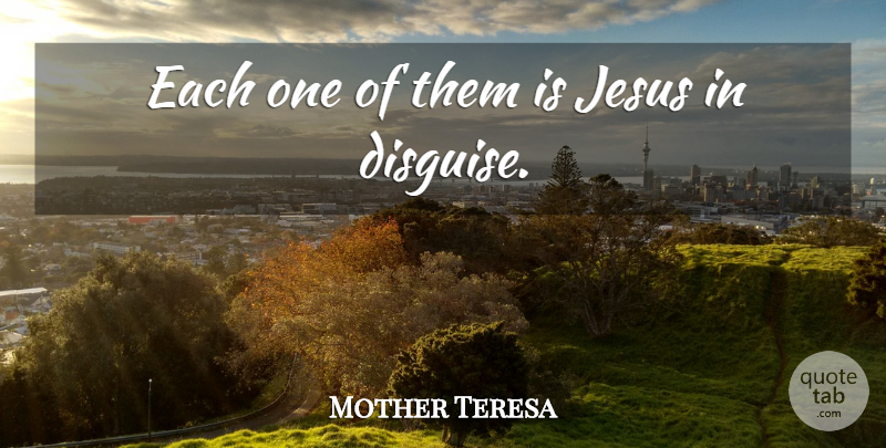 Mother Teresa Quote About Jesus, Catholic, Human Nature: Each One Of Them Is...