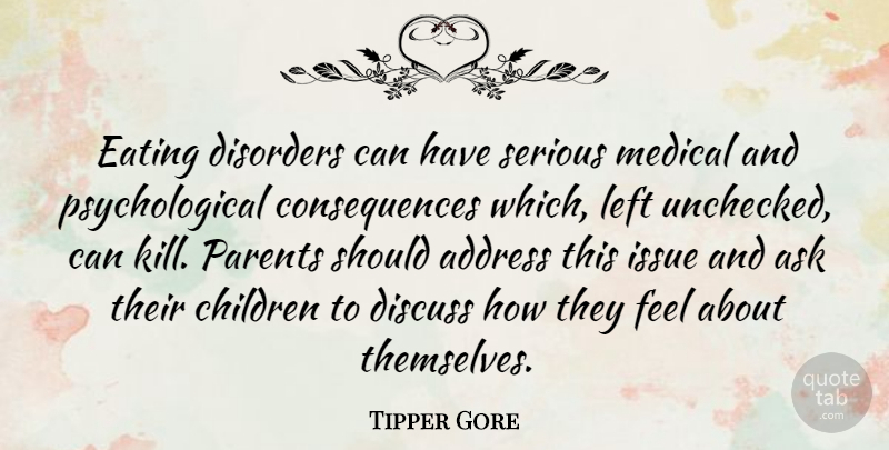 Tipper Gore Quote About Children, Issues, Parent: Eating Disorders Can Have Serious...