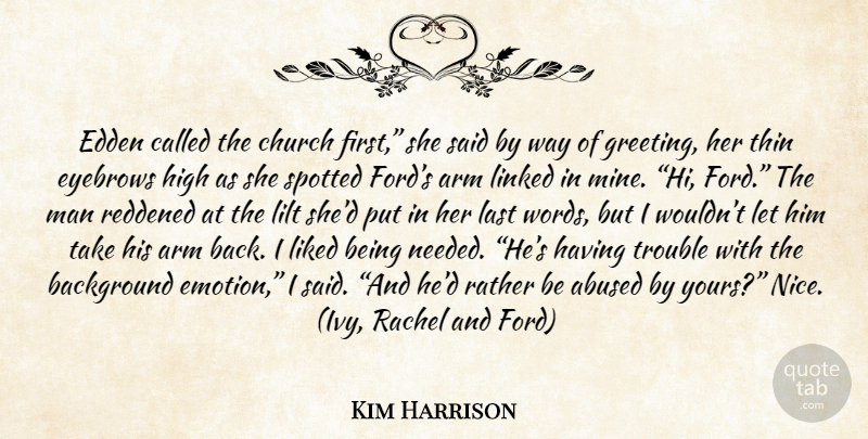 Kim Harrison Quote About Nice, Men, Eyebrows: Edden Called The Church First...